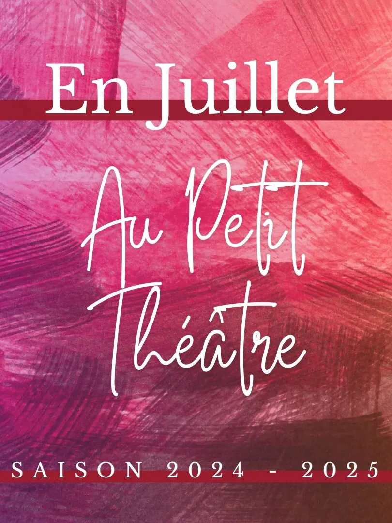 En juillet au Petit Théâtre