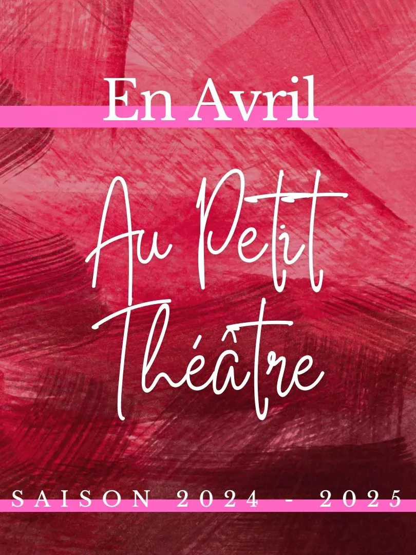 En avril au Petit Théâtre